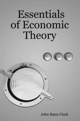 Essentials of Economic Theory, as Applied to Modern Problems of Industry and Public Policy