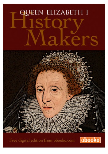 History Makers Elizabeth I