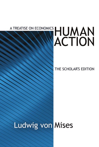 Human Action: A Treatise on Economics