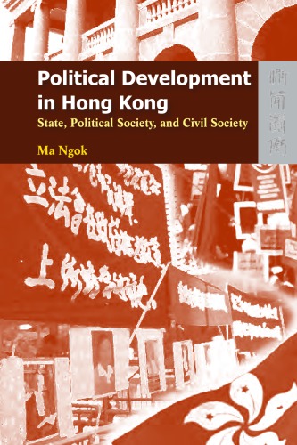 Political Development in Hong Kong: State, Political Society, and Civil Society