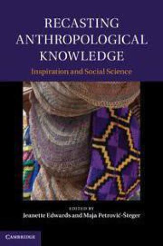 Recasting anthropological knowledge Inspiration and Social Science