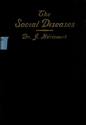 The Social Diseases: Tuberculosis, Syphilis, Alcoholism, Sterility