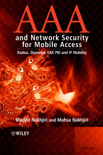 AAA and network security for mobile access: radius, diameter, EAP, PKI and IP mobility