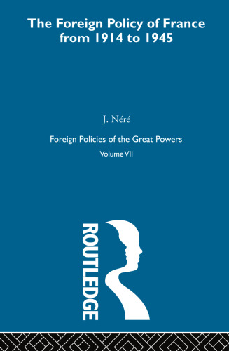 Foreign Policies of the Great Powers: Foreign Pol France 1914-45  V7