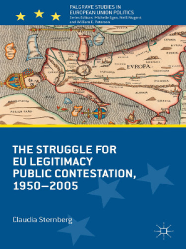 The Struggle for EU Legitimacy: Public Contestation, 1950-2005