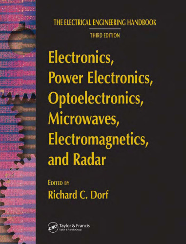 The electrical engineering handbook. Electronics, power electronics, optoelectronics, microwaves, electromagnetics, and radar