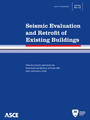 ASCE standard ASCE/SEI 41-13 : American Society of Civil Engineers : seismic evaluation and retrofit of existing buildings