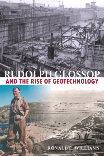 Rudolph Glossop and the rise of geotechnology : selected journals, diaries and letters