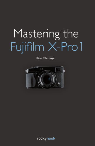 Mastering the Fujifilm X-Pro 1