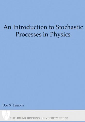 An introduction to stochastic processes in physics : containing 