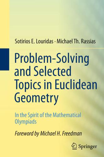 Problem-Solving and Selected Topics in Euclidean Geometry: In the Spirit of the Mathematical Olympiads