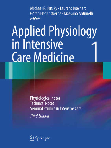 Applied Physiology in Intensive Care Medicine 1: Physiological Notes - Technical Notes - Seminal Studies in Intensive Care