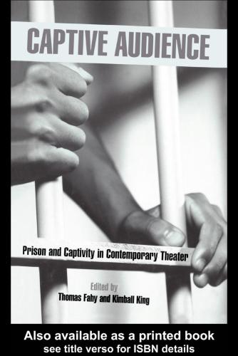 Captive audience : prison and captivity in contemporary theater