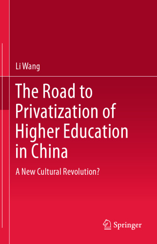 The Road to Privatization of Higher Education in China: A New Cultural Revolution?