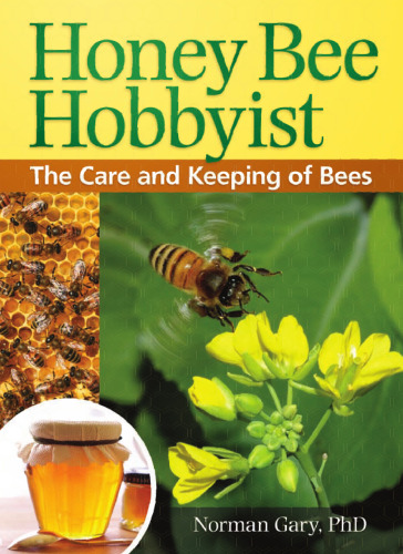 Honey bee hobbyist : the care and keeping of bees