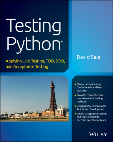 Testing Python: Applying Unit Testing, TDD, BDD and Acceptance Testing