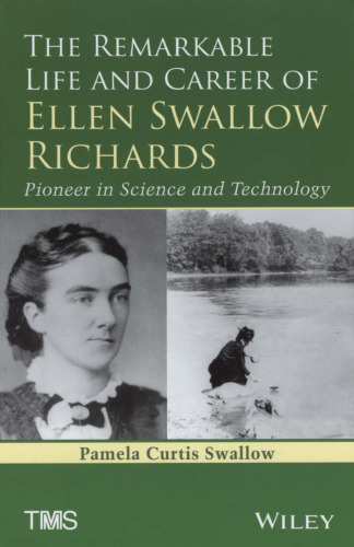 The Remarkable Life and Career of Ellen Swallow Richards: Pioneer in Science and Technology