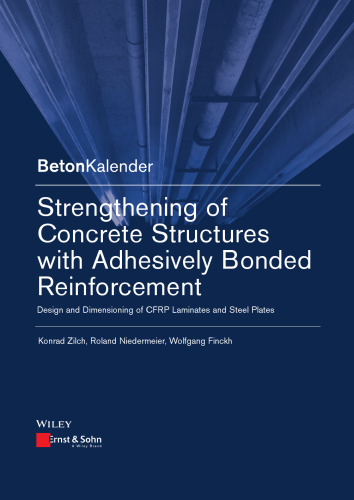 Strengthening of Concrete Structures with Adhesive Bonded Reinforcement: Design and Dimensioning of CFRP Laminates and Steel Plates