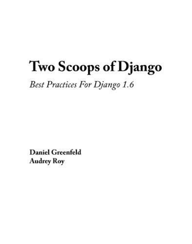 Two Scoops of Django: Best Practices For Django 1.6