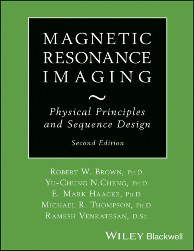 Magnetic Resonance Imaging: Physical Properties and Sequence Design