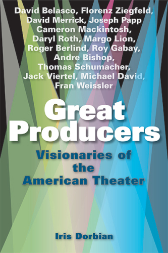 Great Producers: Visionaries of American Theater