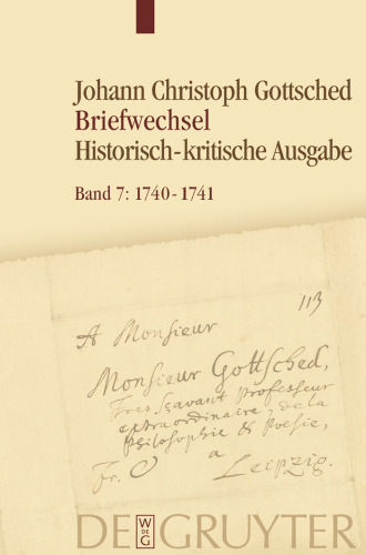 Johann Christoph Gottscheds Briefwechsel Historisch-kritische Ausgabe - August 1740 - Oktober 1741