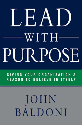 Lead with Purpose: Giving Your Organization a Reason to Believe in Itself