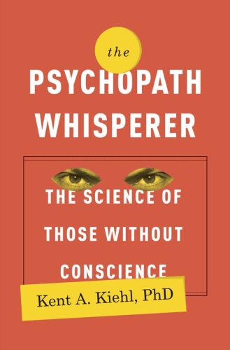 The Psychopath Whisperer: The Science of Those Without Conscience