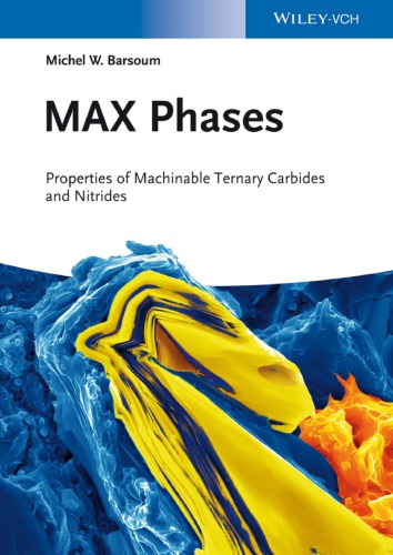 MAX phases : properties of machinable ternary carbides and nitrides