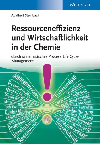 Ressourceneffizienz und Wirtschaftlichkeit in der Chemie : durch systematisches Process Life Cycle-Management