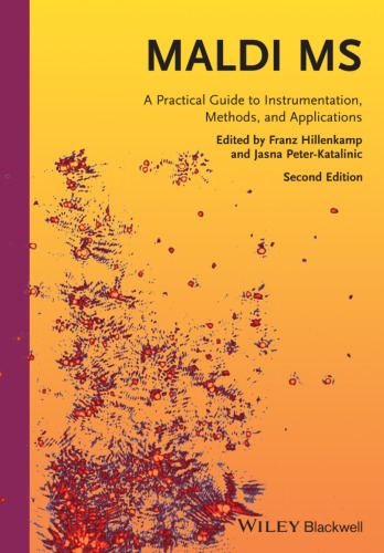 MALDI MS: A Practical Guide to Instrumentation, Methods, and Applications, Second Edition