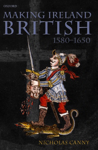 Making Ireland British, 1580–1650