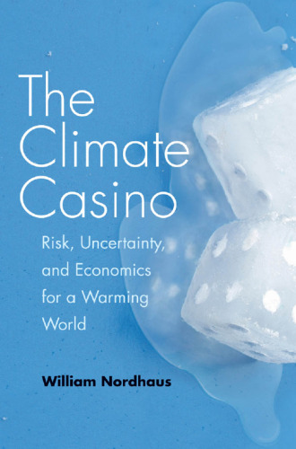 The Climate Casino: Risk, Uncertainty, and Economics for a Warming World