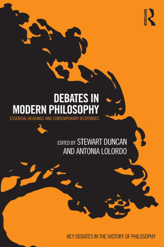 Debates in Modern Philosophy: Essential Readings and Contemporary Responses