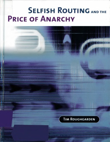 Selfish Routing and the Price of Anarchy