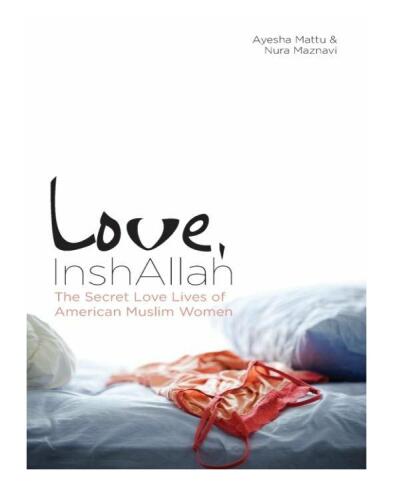 Love, InshAllah: The Secret Love Lives of American Muslim Women