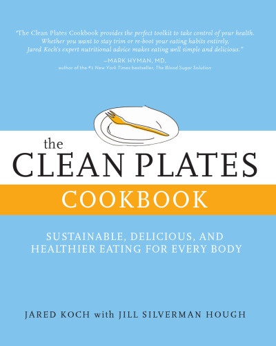 The Clean Plates Cookbook: Sustainable, Delicious, and Healthier Eating for Every Body