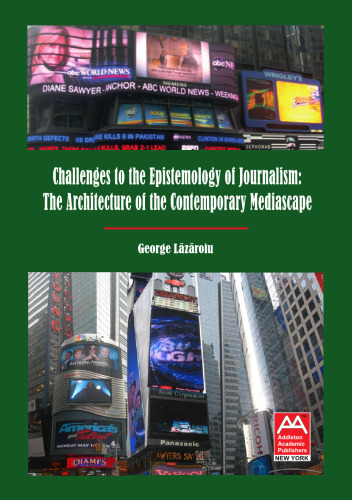 Challenges to the Epistemology of Journalism: The Architecture of the Contemporary Mediascape