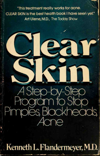 Clear Skin - A Step-by-Step Program to Stop Pimples, Blackheads, Acne