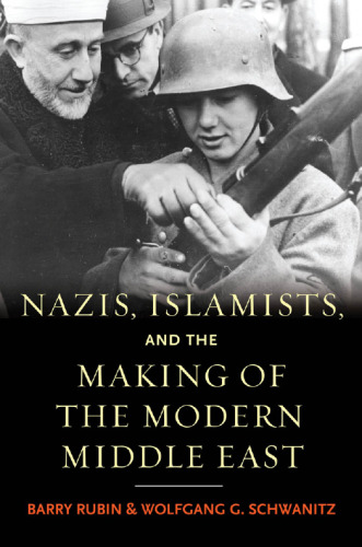 Nazis, Islamists, and the making of the modern Middle East