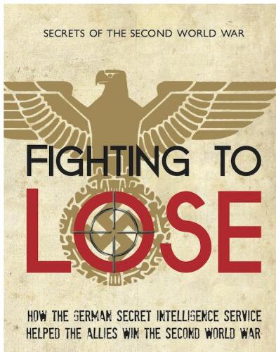 Fighting to Lose: The German Intelligence Service in the Second World War, 1939-1941