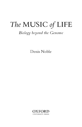 The music of life : biology beyond the genome