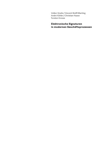 Elektronische Signaturen in modernen Geschäftsprozessen : schlanke und effiziente Prozesse mit der eigenhändigen elektronischen Unterschrift realisieren