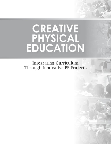 Creative physical education : integrating curriculum through innovative PE projects