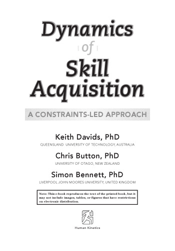 Dynamics of skill acquisition : a constraints-led approach