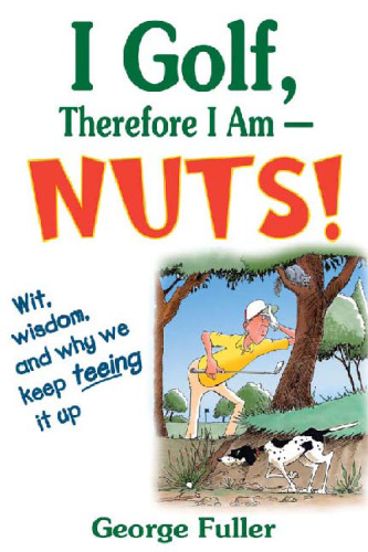 I golf, therefore I am--nuts!