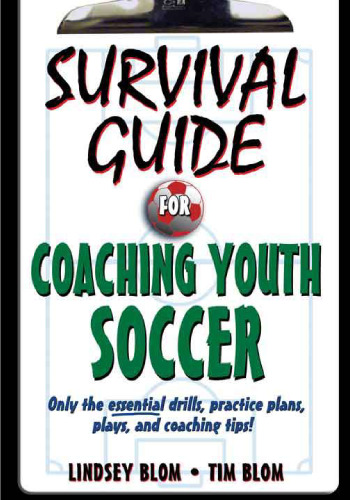 Survival guide for coaching youth soccer