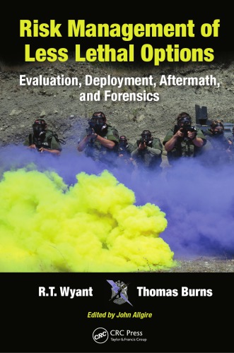 Risk Management of Less Lethal Options: Evaluation, Deployment, Aftermath, and Forensics