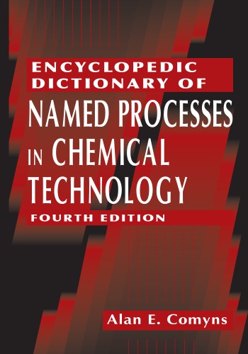 Encyclopedic Dictionary of Named Processes in Chemical Technology, Fourth Edition