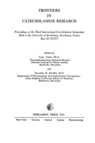 Frontiers in Catecholamine Research. Proceedings of the Third International Catecholamine Symposium Held at the University of Strasbourg, Strasbourg, France May 20–25, 1973